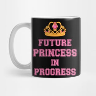 Future Princess in Progress Mug